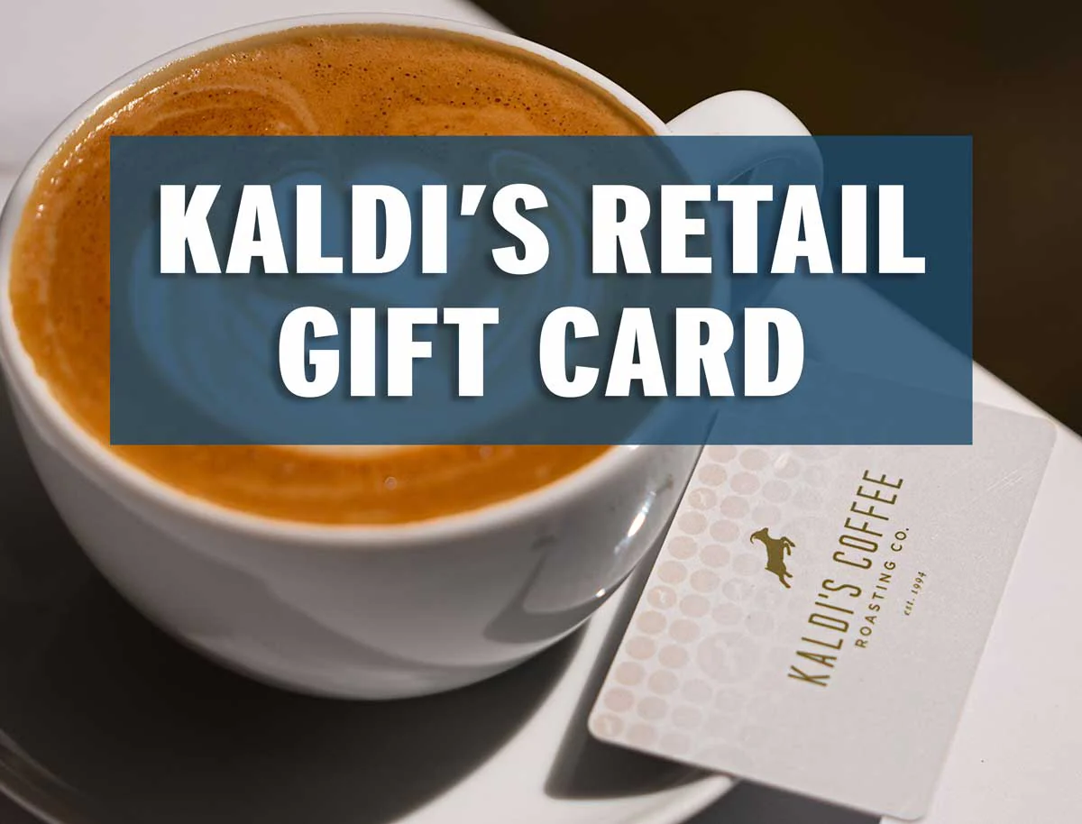 Gift Cards (redeemable in cafes and Kaldi's app)